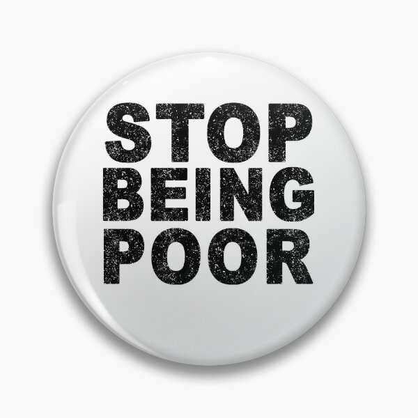 Item preview, Stop Being Poor Funny Sarcastic Jokes Family  designed and sold by ZimbomDesigner.