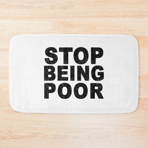 Item preview, Stop Being Poor Funny Sarcastic Jokes Family  designed and sold by ZimbomDesigner.