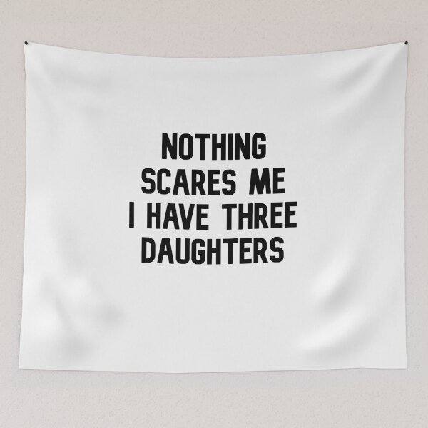 Item preview,  Nothing Scares Me I Have three daughters designed and sold by zahra369der.