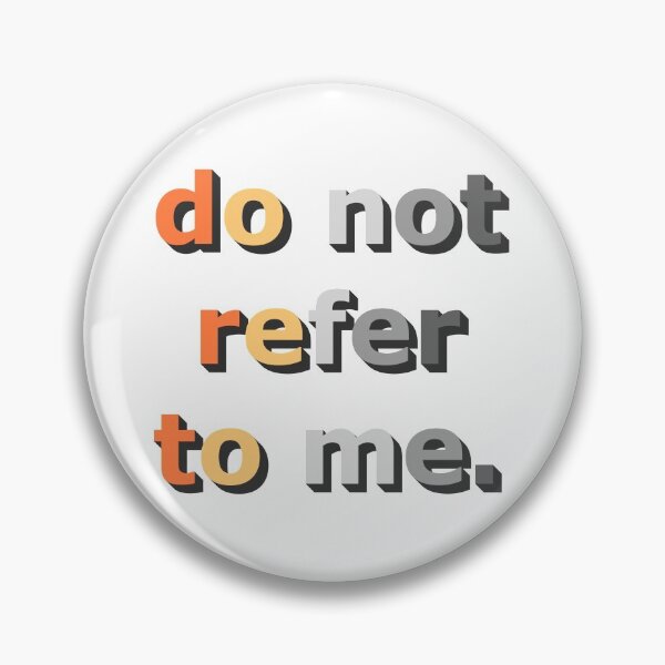 Item preview, "Do Not Refer To Me" Meme designed and sold by neopronouns.