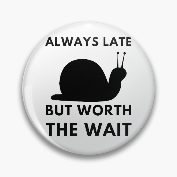 Item preview,  Late But Worth The Wait Black designed and sold by Wagdy-online.