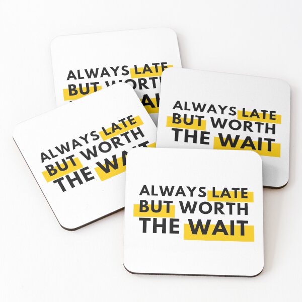 Item preview,  Always Late But Worth The Wait Black designed and sold by Wagdy-online.