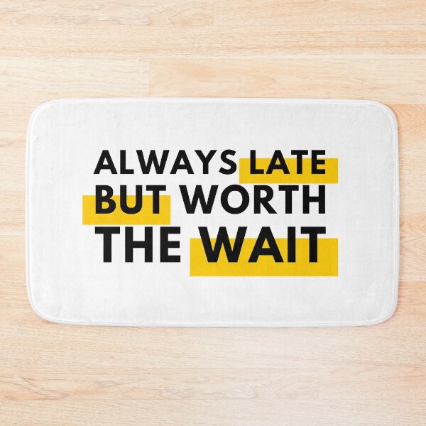 Item preview,  Always Late But Worth The Wait Black designed and sold by Wagdy-online.