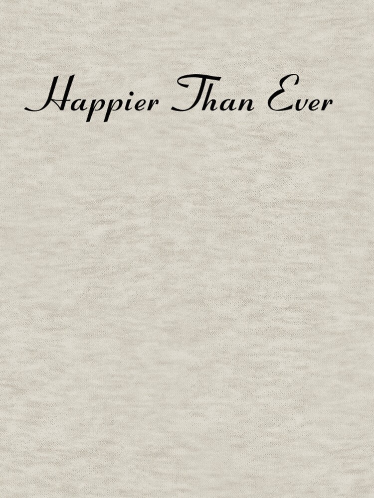 Billie Eilish - Happier Than Ever Paroles "Happier Than Ever billie eilish" Pullover Hoodie by applicatifrien