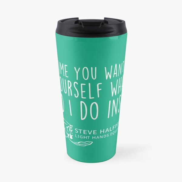 Every time you want to pull ask yourself what else could I do instead? t-shirt Travel Mug