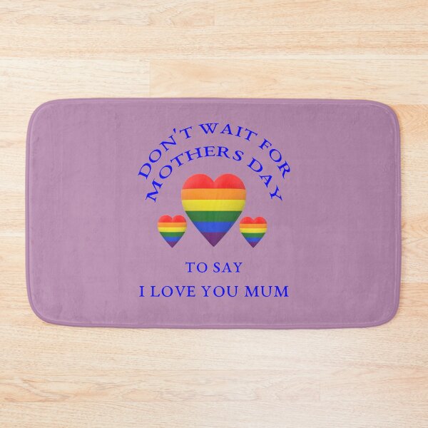 Item preview, Don't Wait For Mothers Day To Say I Love You Mum designed and sold by MottoDigging.