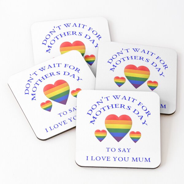 Item preview, Don't Wait For Mothers Day To Say I Love You Mum designed and sold by MottoDigging.