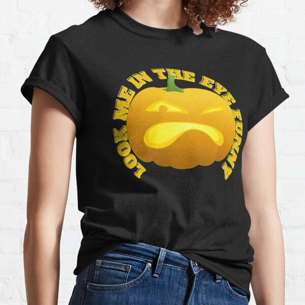 look me in eye funny Classic T-Shirt