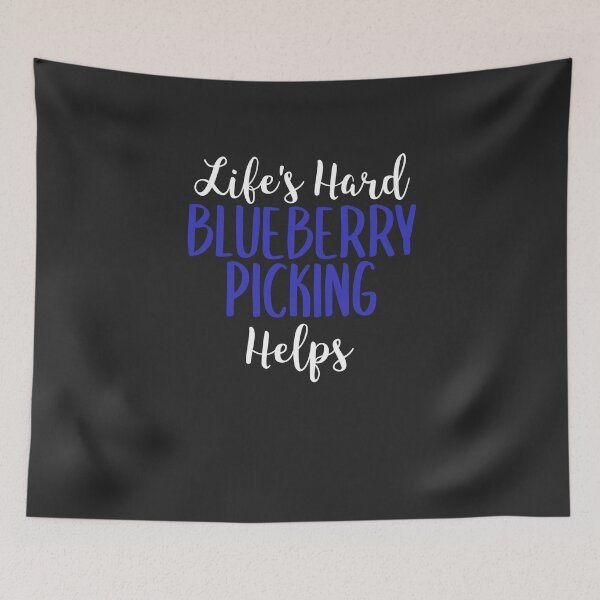 Item preview, Life's Hard Blueberry Picking Helps Fruit Picking Gift designed and sold by EricJP.