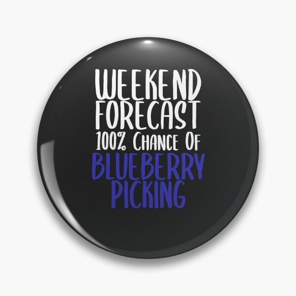 Item preview, Weekend Forecast 100% Chance Of Blueberry Picking Fruit Picking Gift designed and sold by EricJP.