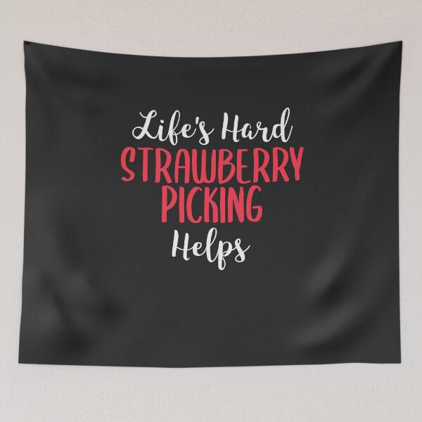 Item preview, Life's Hard Strawberry Picking Helps Fruit Picking Gift designed and sold by EricJP.