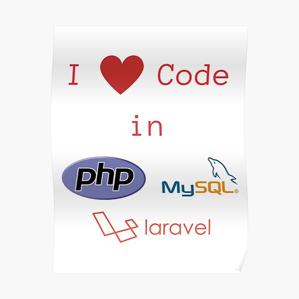 i-love-code-in-php-mysql-laravel-poster-by-lsepolis123-redbubble