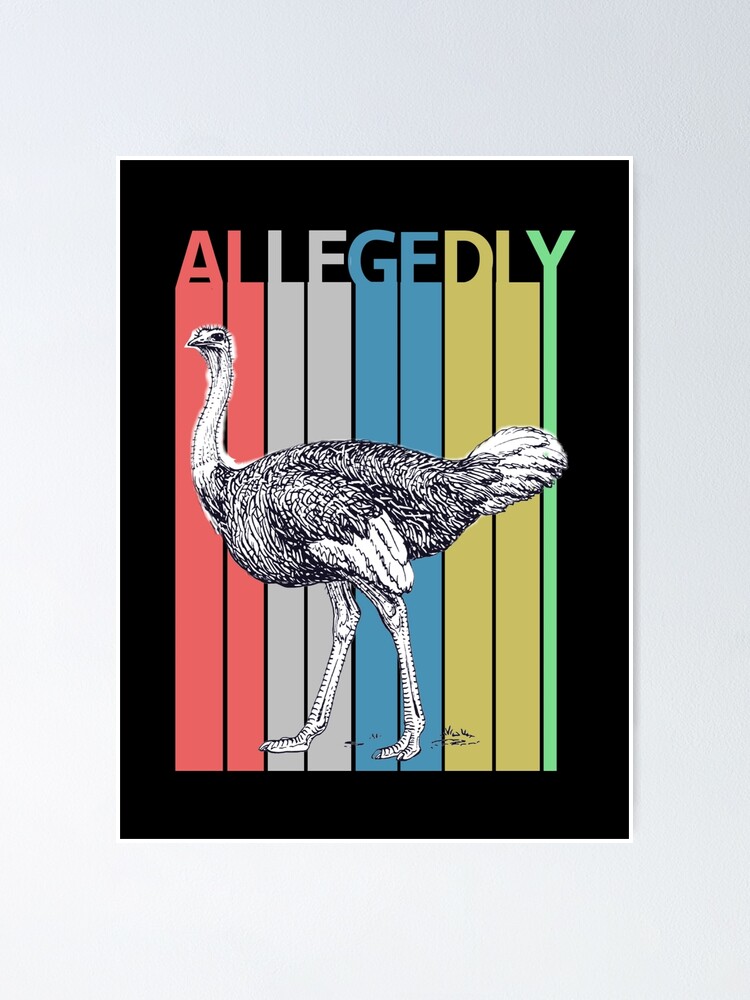 Letterkenny Ostrich Allegedly Poster For Sale By Designsbyrisa