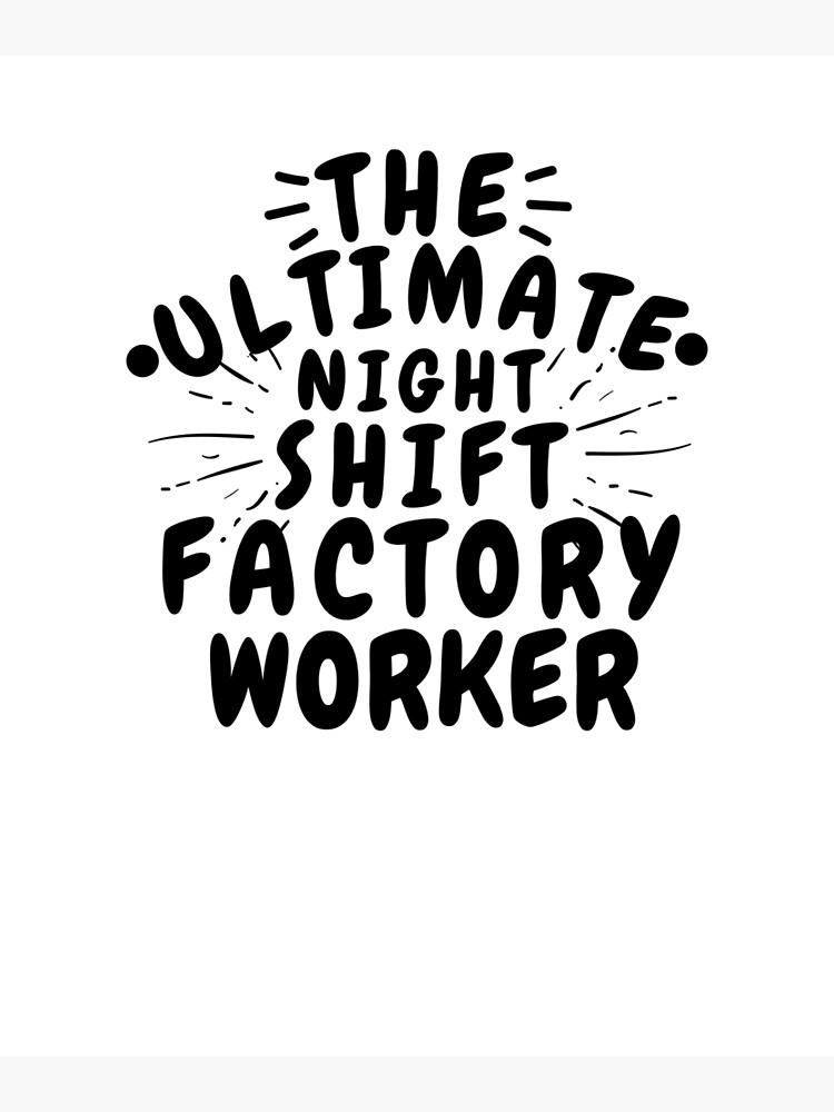 the-ultimate-night-shift-factory-worker-poster-by-konstantinospod