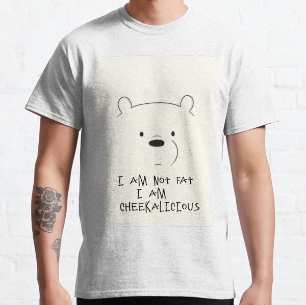 "i am not fat i am cheekalicious" Classic T-Shirt