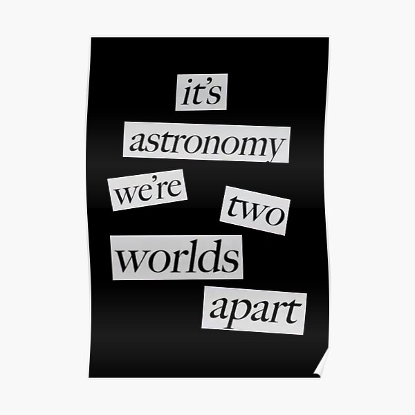 it's astronomy we're two worlds apart conan gray Poster