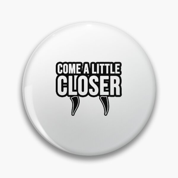 Item preview, Come a little closer! designed and sold by TopsellerShirts.