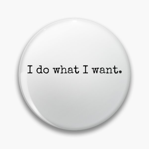Item preview, I do what i want designed and sold by House Sparrow.