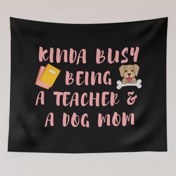Item preview, Kinda Busy Being A Teacher and A Dog Mom designed and sold by SunfullyYours.