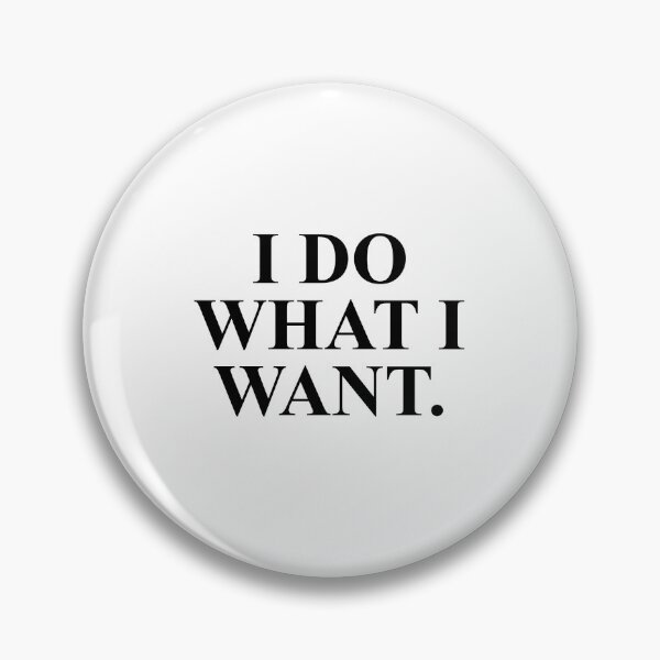 Item preview,  I do what i want designed and sold by House Sparrow.