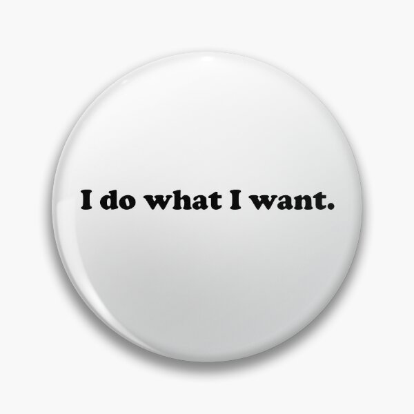 Item preview, I do what i want designed and sold by House Sparrow.