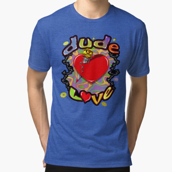 dude love shirt original