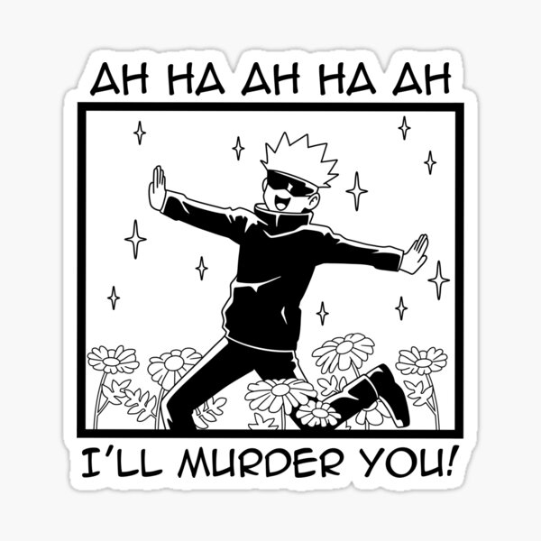 Jujutsu Kaisen - Satoru Gojo i'll murder you Sticker