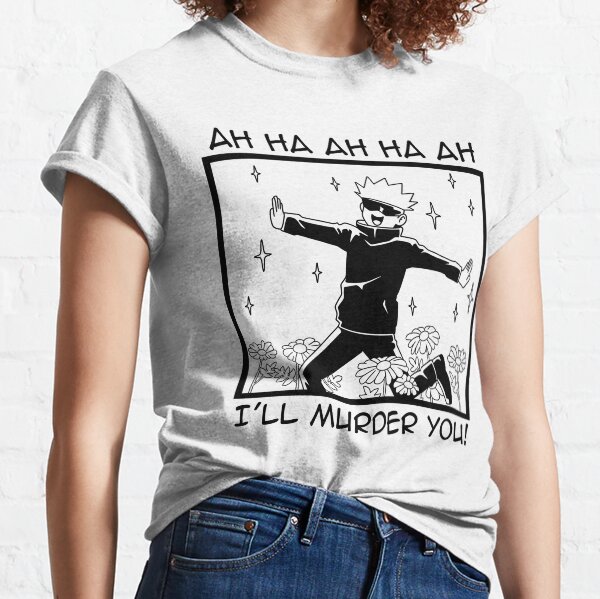 Jujutsu Kaisen - Satoru Gojo i'll murder you Classic T-Shirt