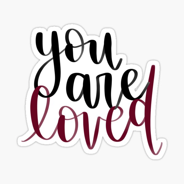 You are loved Sticker