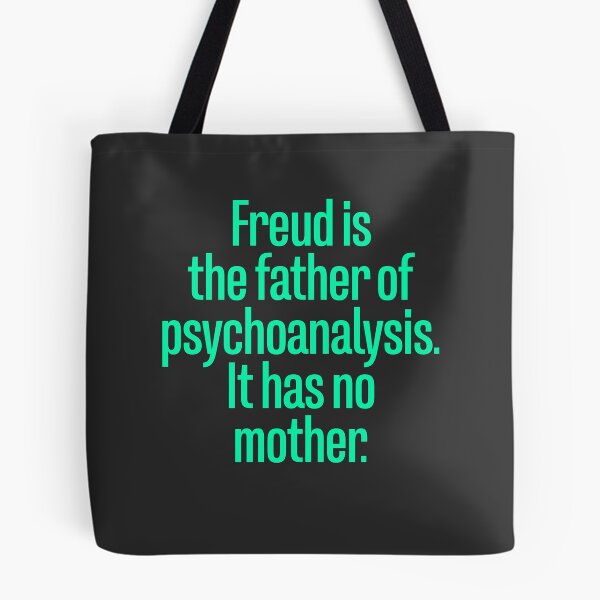Item preview, Freud is the father of pyschoanalysis. It has no mother. v.2 designed and sold by x1brett.