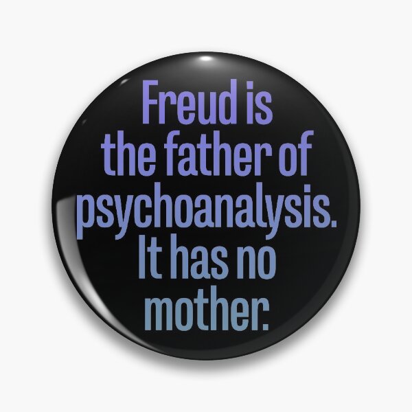 Item preview, Freud is the father of pyschoanalysis. It has no mother. v.9 designed and sold by x1brett.
