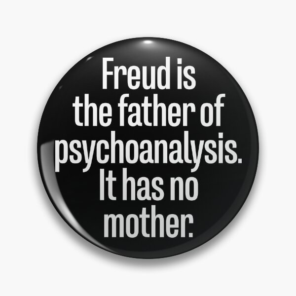 Item preview, Freud is the father of pyschoanalysis. It has no mother. v.10 designed and sold by x1brett.
