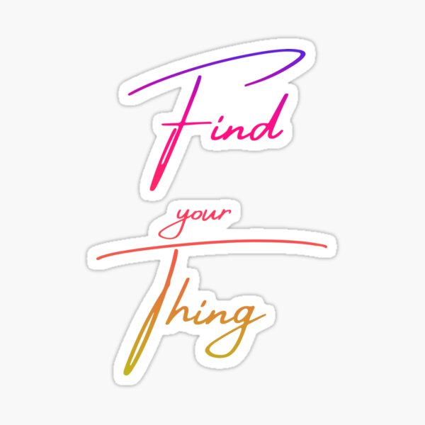 Item preview, Find Your Thing  designed and sold by tshirtsandme.