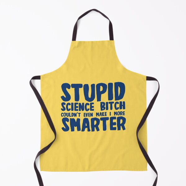 Item preview, Stupid science bitch couldn't even make I more smarter designed and sold by The Cosmic Turtle.