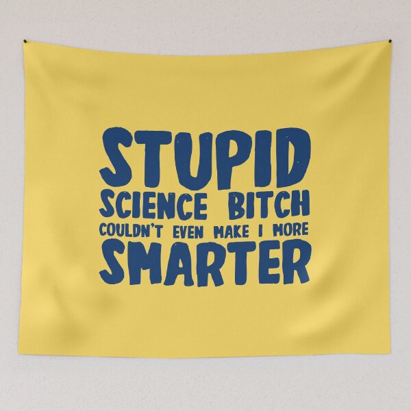 Item preview, Stupid science bitch couldn't even make I more smarter designed and sold by The Cosmic Turtle.