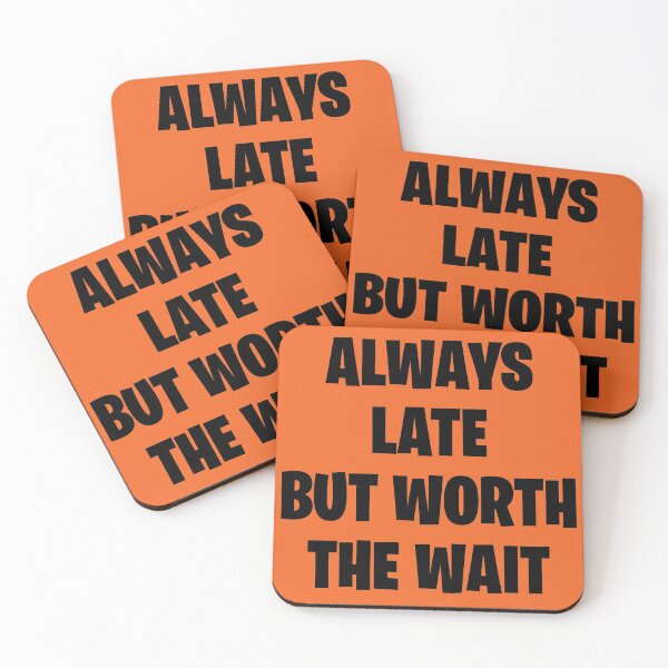 Item preview, Always late, but worth the wait Orange designed and sold by ZartyDesigns.