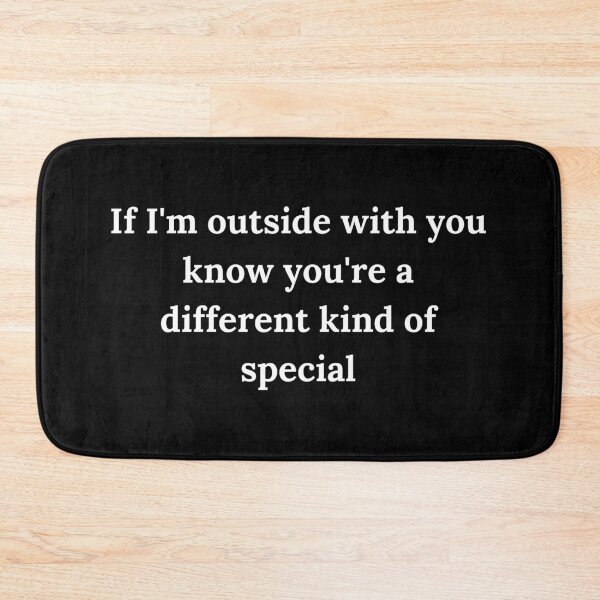 Item preview, If I'm outside with you know you're a different kind of special designed and sold by Anna  Huijgen.
