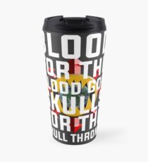 Blood for the Blood God, Skulls for the Skull Throne Travel Mug