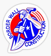 BORDER WALL CONSTRUCTION - GET READY FOR WORK Sticker