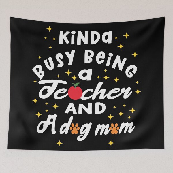 Item preview, Kinda Busy Being A Teacher And A Dog Mom designed and sold by samah82.