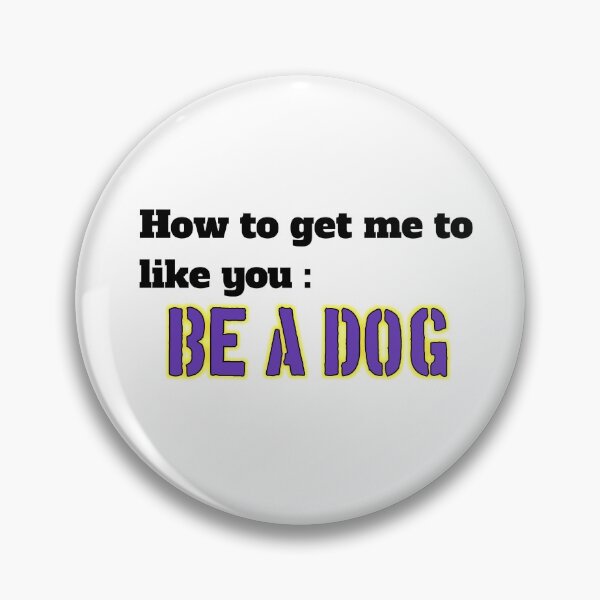 Item preview, How to get me to like you: be a dog designed and sold by Naresh-pinjani.