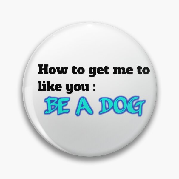 Item preview, How to get me to like you: be a dog designed and sold by Naresh-pinjani.