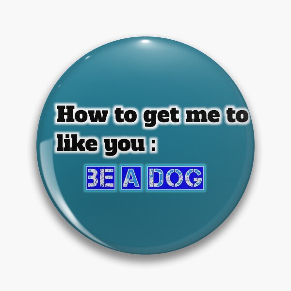 Item preview, How to get me to like you: be a dog designed and sold by Naresh-pinjani.