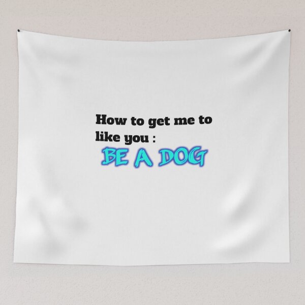 Item preview, How to get me to like you: be a dog designed and sold by Naresh-pinjani.