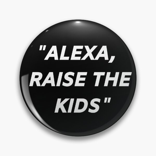 Item preview, "Alexa, Raise the kids" funny parenting humor designed and sold by Humor Nation.