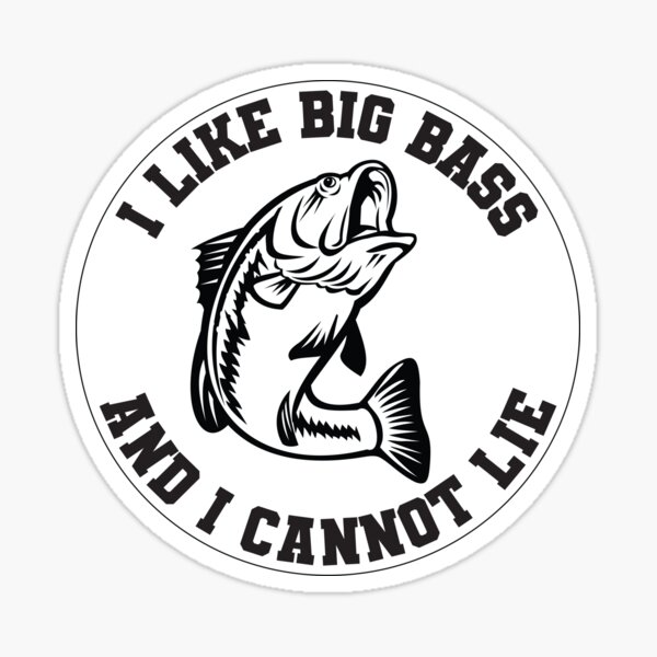 Item preview, Bass Fishing - I like big Bass and I cannot lie designed and sold by RoguePixel.
