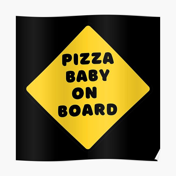 Pizza Baby on Board Poster