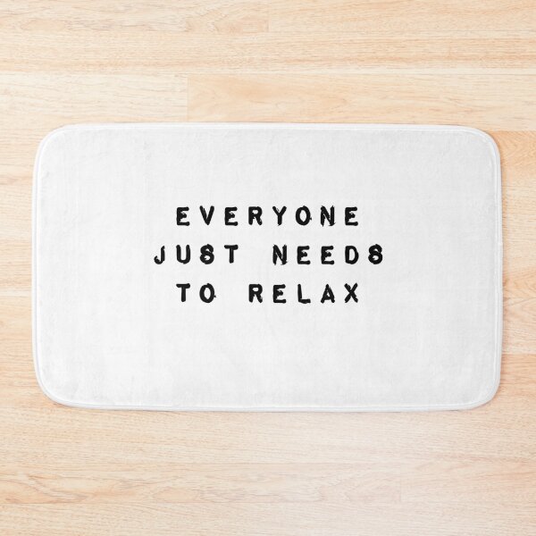 Item preview, everyone needs to relax designed and sold by reasonslogan.