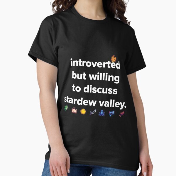 Introverted but willing to discuss Stardew Valley Classic T-Shirt