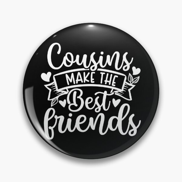Item preview, Cousins Make The Best Friends designed and sold by ohmier.